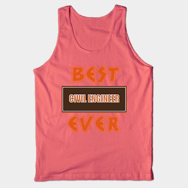 Best Civil Engineer Ever Tank Top by doctor ax